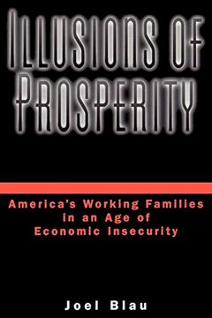 portada Illusions of Prosperity: America's Working Families in an age of Economic Insecurity (en Inglés)