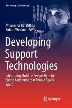 portada Developing Support Technologies: Integrating Multiple Perspectives to Create Assistance That People Really Want (en Inglés)