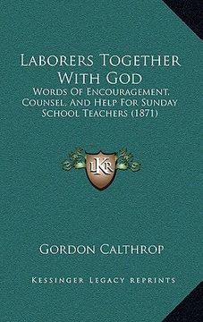 portada laborers together with god: words of encouragement, counsel, and help for sunday school teachers (1871) (in English)