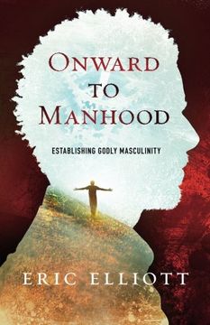 portada Onward to Manhood: Establishing Godly Masculinity