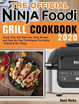 portada The Official Ninja Foodi Grill Cookbook 2020: Quick, Easy and Delicious Tasty Recipes and Step-By-Step Techniques for Indoor Grilling & air Frying 