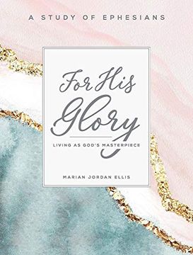 portada For his Glory - Women's Bible Study Participant Workbook: Living as God's Masterpiece (en Inglés)