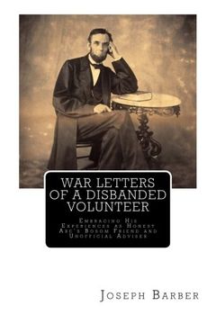 portada War Letters of a Disbanded Volunteer: Embracing His Experiences as Honest Abe's Bosom Friend and Unofficial Adviser