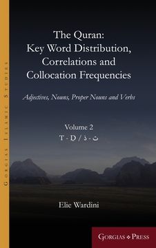 portada The Quran. Key Word Distribution, Correlations and Collocation Frequencies. Volume 2: Adjectives, Nouns, Proper Nouns and Verbs (in Arabic)
