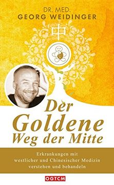 portada Der Goldene weg der Mitte: Erkrankungen mit Westlicher und Chinesischer Medizin Verstehen und Behandeln (en Alemán)