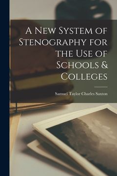 portada A New System of Stenography for the Use of Schools & Colleges (en Inglés)