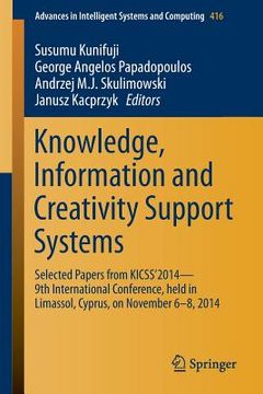 portada Knowledge, Information and Creativity Support Systems: Selected Papers from Kicss'2014 - 9th International Conference, Held in Limassol, Cyprus, on No (en Inglés)