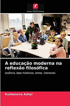portada A Educação Moderna na Reflexão Filosófica: Essência, Tipos Históricos, Temas, Interesses (en Portugués)