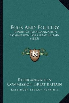 portada eggs and poultry: report of reorganization commission for great britain (1865) (en Inglés)