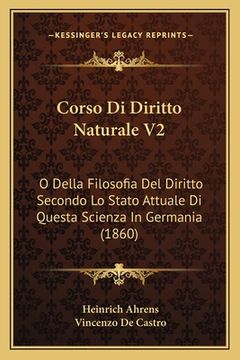 portada Corso Di Diritto Naturale V2: O Della Filosofia Del Diritto Secondo Lo Stato Attuale Di Questa Scienza In Germania (1860) (en Italiano)