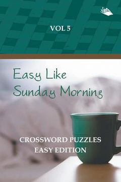 portada Easy Like Sunday Morning Vol 5: Crossword Puzzles Easy Edition (en Inglés)