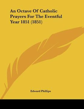 portada an octave of catholic prayers for the eventful year 1851 (1851) (en Inglés)