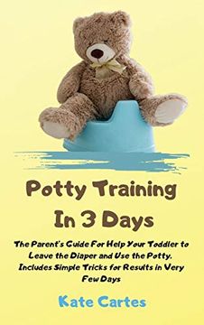 portada Potty Training in 3 Days: The Parent'S Guide for Help Your Toddler to Leave the Diaper and use the Potty. Includes Simple Tricks for Results in Very few Days (in English)