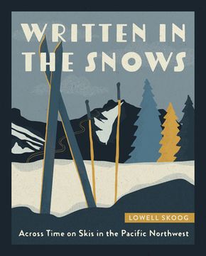 portada Written in the Snows: Across Time on Skis in the Pacific Northwest (in English)