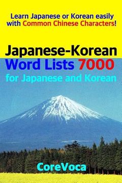 portada Japanese-Korean Word Lists 7000 for Japanese and Korean: Learn Japanese or Korean Easily with Common Chinese Characters! (in English)