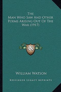 portada the man who saw and other poems arising out of the war (1917)