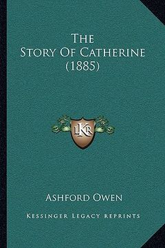 portada the story of catherine (1885) the story of catherine (1885)