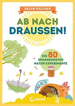 portada Ab Nach Draußen!  Die 80 Spannendsten Natur-Experimente - Erforsche Spielerisch die Natur - Sachkundebuch für Kinder ab 10 Jahren