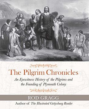 portada The Pilgrim Chronicles: An Eyewitness History of the Pilgrims and the Founding of Plymouth Colony (en Inglés)
