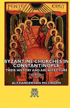 portada byzantine churches in constantinople - their history and architecture (1912) (en Inglés)