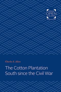 portada The Cotton Plantation South Since the Civil War (en Inglés)