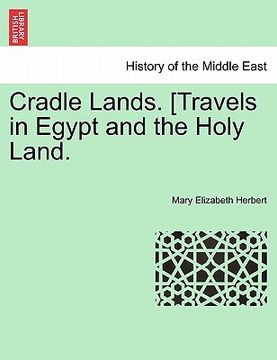 portada cradle lands. [travels in egypt and the holy land. (en Inglés)
