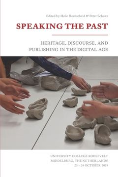 portada Speaking the Past: Heritage, Discourse, and Publishing in the Digital Age (en Inglés)