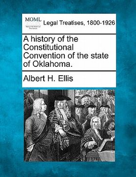portada a history of the constitutional convention of the state of oklahoma. (en Inglés)