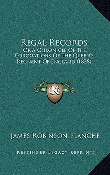 portada regal records: or a chronicle of the coronations of the queen's regnant of england (1838) (in English)