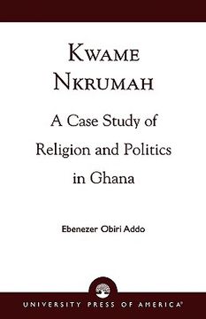 portada kwame nkrumah: a case study of religion and politics in ghana (en Inglés)