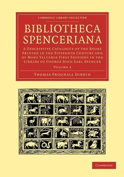 portada Bibliotheca Spenceriana 4 Volume Set: Bibliotheca Spenceriana: Volume 3 Paperback (Cambridge Library Collection - History of Printing, Publishing and Libraries) (en Inglés)