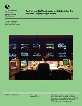 portada Optimizing Staffing Levels and Schedules for Railroad Dispatching Centers (en Inglés)