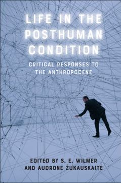 portada Life in the Posthuman Condition: Critical Responses to the Anthropocene (en Inglés)