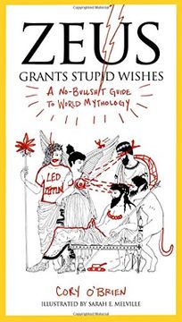 portada Zeus Concede Stupid Deseos: Un Mundo No-Bullshit Guía de la Mitología by Cory o 'brien (5-Mar-2013) Rústica 
