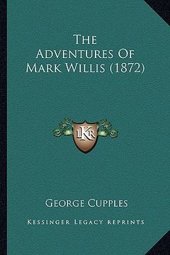 portada the adventures of mark willis (1872) the adventures of mark willis (1872) (en Inglés)