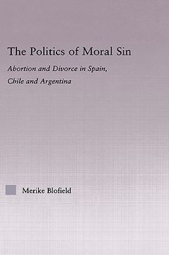 portada the politics of moral sin: abortion and divorce in spain, chile and argentina