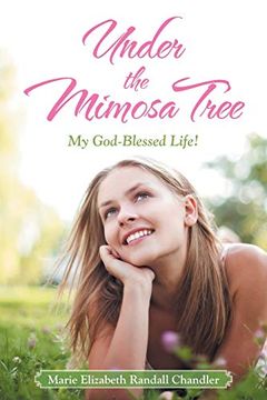 portada Under the Mimosa Tree: My God-Blessed Life! (en Inglés)