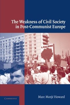 portada The Weakness of Civil Society in Post-Communist Europe (en Inglés)