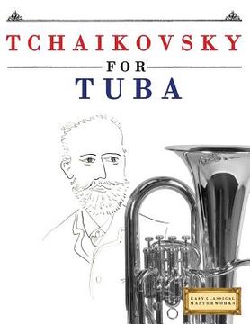portada Tchaikovsky for Tuba: 10 Easy Themes for Tuba Beginner Book (en Inglés)