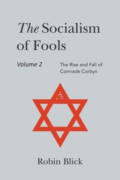 portada Socialism of Fools Vol 2 Revised 3rd Edn: The Rise and Fall of Comrade Corbyn (en Inglés)
