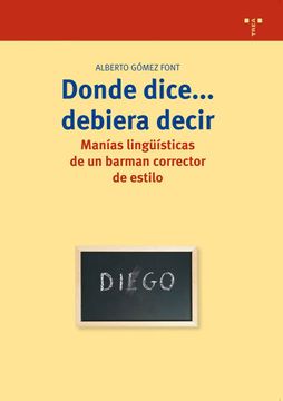 portada Donde Dice--, Debiera Decir--: Manias Ling'uisticas de un Barman Corrector de Estilo (in Spanish)