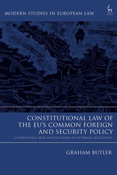 portada Constitutional Law of the EU's Common Foreign and Security Policy: Competence and Institutions in External Relations (en Inglés)