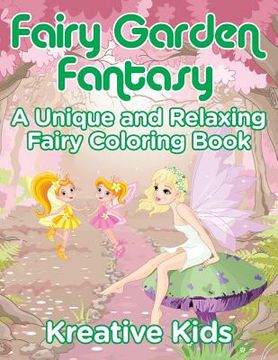 portada Fairy Garden Fantasy: A Unique and Relaxing Fairy Coloring Book (en Inglés)