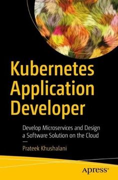 portada Kubernetes Application Developer: Develop Microservices and Design a Software Solution on the Cloud (en Inglés)