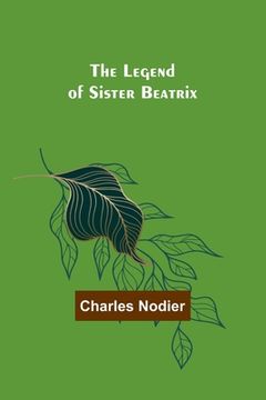 portada The Legend of Sister Beatrix (en Inglés)