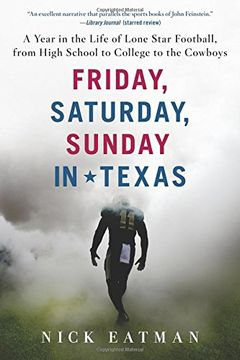 portada Friday, Saturday, Sunday in Texas: A Year in the Life of Lone Star Football, from High School to College to the Cowboys