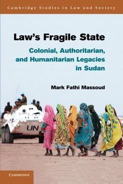 portada Law's Fragile State: Colonial, Authoritarian, and Humanitarian Legacies in Sudan (Cambridge Studies in law and Society) (en Inglés)