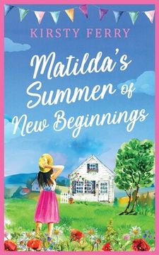 portada Matilda's Summer of New Beginnings: A fun-packed and laughter-filled romance about second chances (en Inglés)