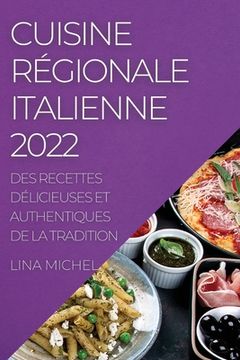 portada Cuisine Régionale Italienne 2022: Des Recettes Délicieuses Et Authentiques de la Tradition (in French)