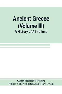portada Ancient Greece (Volume Iii) a History of all Nations (en Inglés)